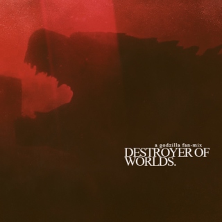 destroyer of worlds.
