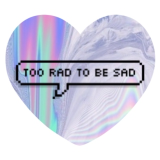 too rad to be sad.