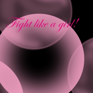 Fight like a girl!