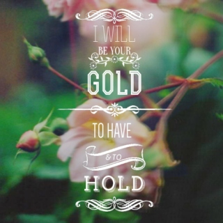i'll be your gold