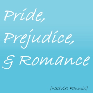 Pride, Prejudice, & Romance