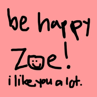 be happy zoe!