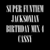 SUPER FUNTIEM JACKSONIAN BIRTHDAY MIX 4 CASSY