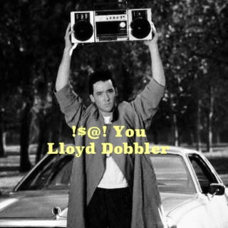 !$@! You Lloyd Dobbler