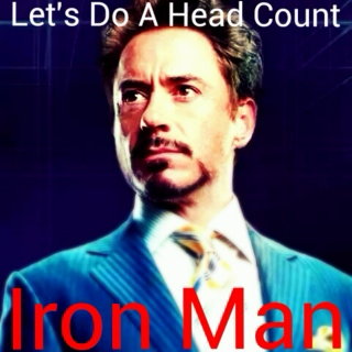 Let's Do A Head Count//Iron Man