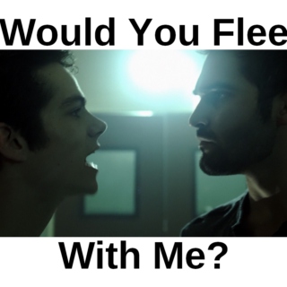 Would You Flee With Me?