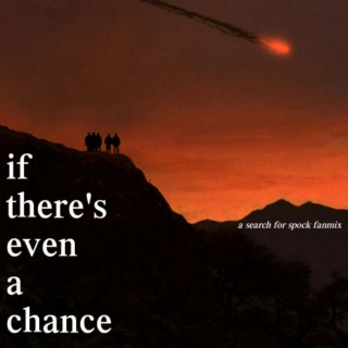 if there's even a chance