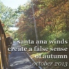 santa ana winds create a false sense of autumn