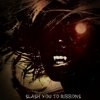 slash you to ribbons