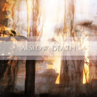 a slow death