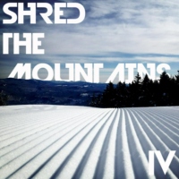 Shred the mountains IV