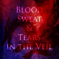 Blood, Sweat, and Tears in the Veil