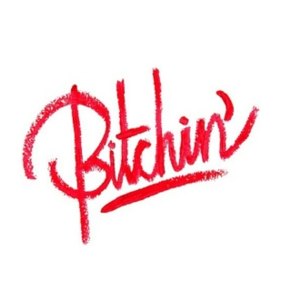 B is for Bitchin'
