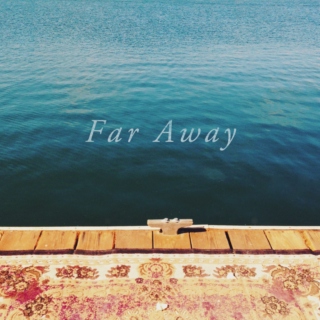far away.