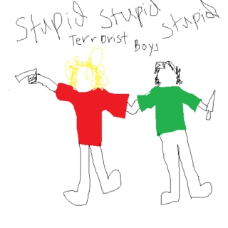 STUPID STUPID STUPID TERRORIST BOYS