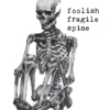 Foolish Fragile Spine