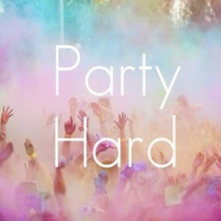 Party Hard like theres no tomorrow