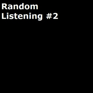 Random Listening #2