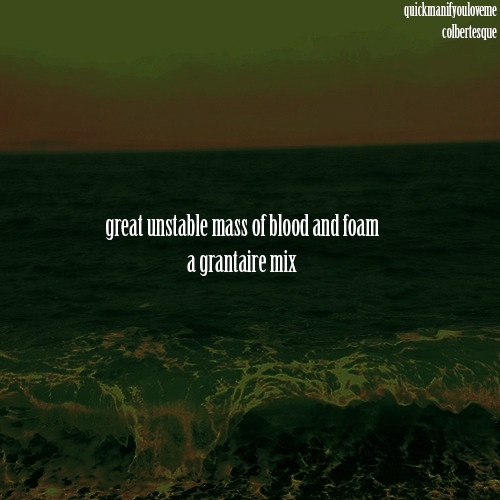 great, unstable mass of blood and foam