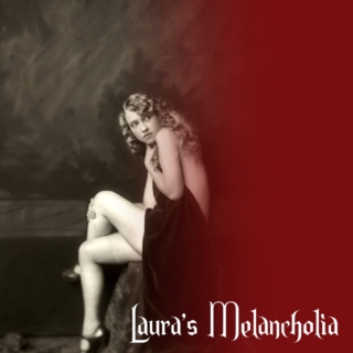 Laura's Melancholia