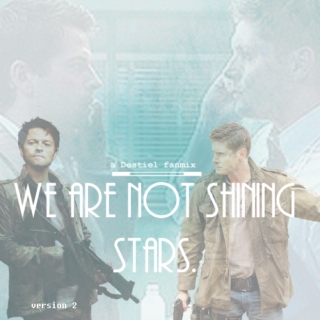 we are not shining stars