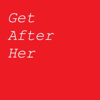 Get After Her