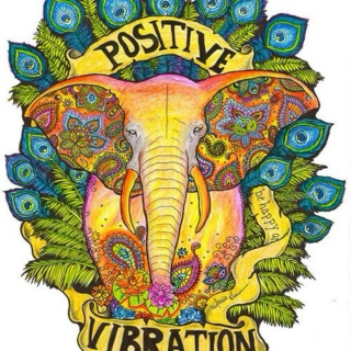 positive vibrations.