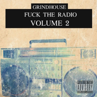 Grind House "Fuck The Radio" V.2