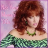 Not Your Mama's 80's