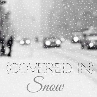 (Covered in) Snow