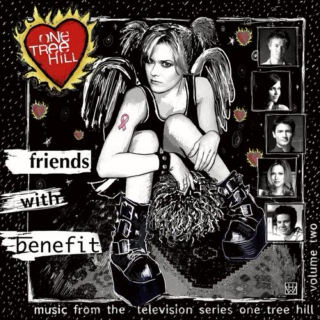 One Tree Hill - Music from the Television Series, Vol. 2: Friends with Benefit