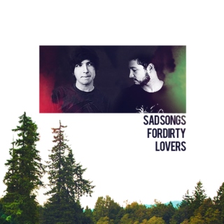 sad songs for dirty lovers