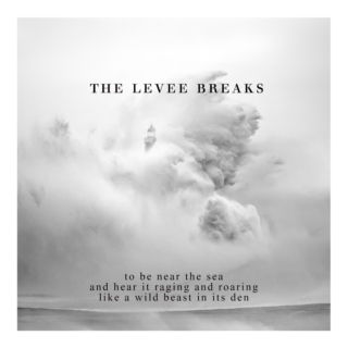 The Levee Breaks