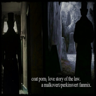 coat porn; a love story of the law // a malkovert/perkinsvert fanmix