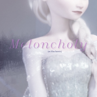 MELONCHOLY - an Elsa fanmix