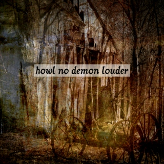 Howl No Demon Louder