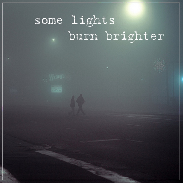 some lights burn brighter