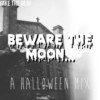 Beware the Moon: a Halloween Mix