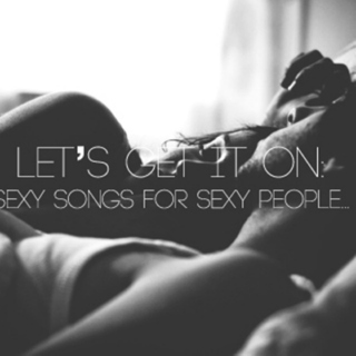 Let's Get It On: Sexy Songs For Sexy People