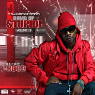 Thomas Handsome - Dumb Up, Stupid! Vol 13 Hosted by J-Hood