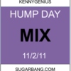Hump Day Mix - 11/2/11 - SugarBang.com