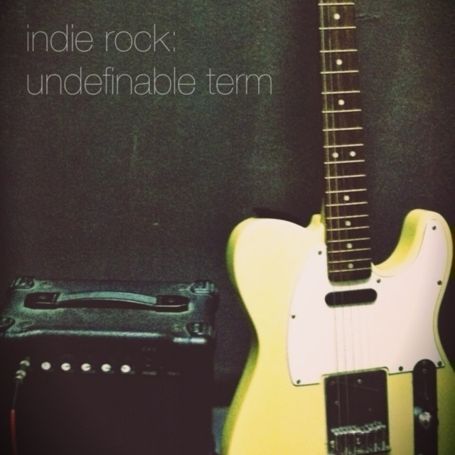 indie rock: undefinable term