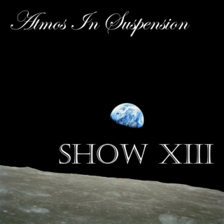 Atmos In Suspension Show XIII