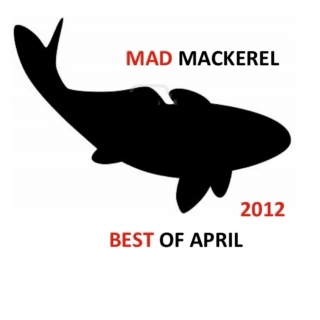 Mad Mackerel's Best Of April 2012