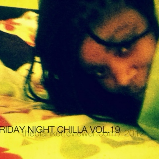 Friday Night Chilla Vol.19