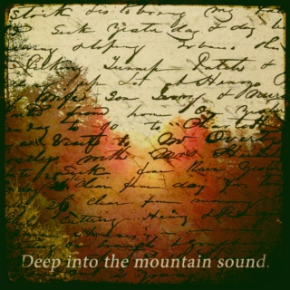 Deep into the mountain sound.