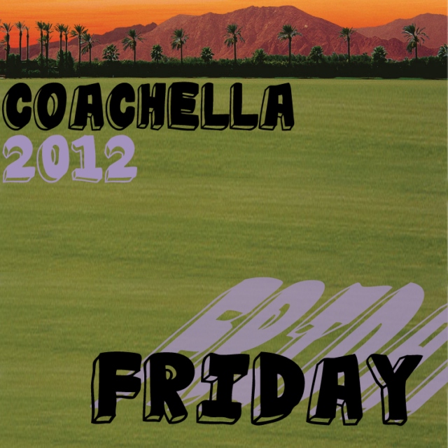 Coachella 2012: Friday