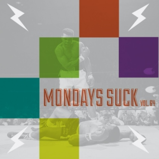 Mondays SUCK Vol. 64