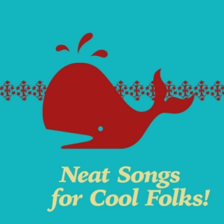 Neat Songs for Cool Folks!