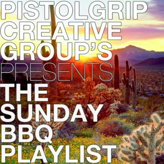 PistolGripCG's The Sunday BBQ Playlist